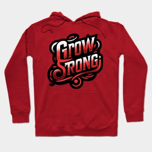 GROW STRONG - TYPOGRAPHY INSPIRATIONAL QUOTES Hoodie